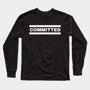 COMMITTED Long Sleeve T-Shirt